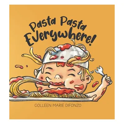 "Pasta Pasta Everywhere!" - "" ("DiFonzo Colleen Marie")