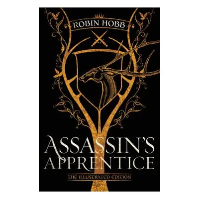 "Assassin's Apprentice (the Illustrated Edition): The Farseer Trilogy Book 1" - "" ("Hobb Robin"