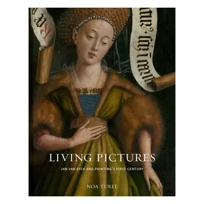 "Living Pictures: Jan Van Eyck and Painting's First Century" - "" ("Turel Noa")