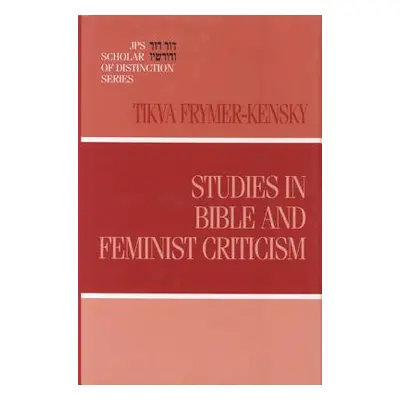 "Studies in Bible and Feminist Criticism" - "" ("Frymer-Kensky Tikva")