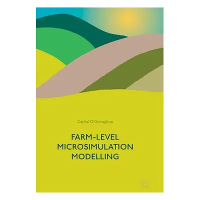 "Farm-Level Microsimulation Modelling" - "" ("O'Donoghue Cathal")