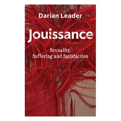 "Jouissance: Sexuality, Suffering and Satisfaction" - "" ("Leader Darian")