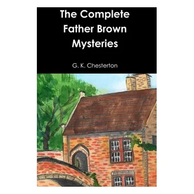 "The Complete Father Brown Mysteries" - "" ("Chesterton G. K.")