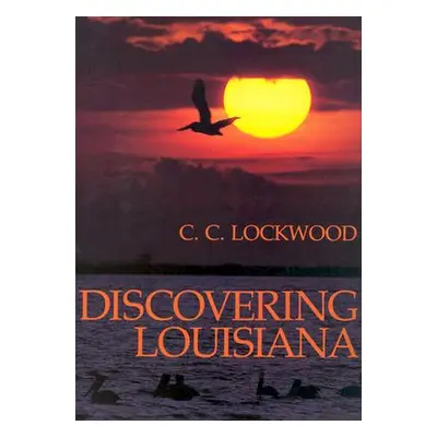 "Discovering Louisiana" - "" ("Lockwood C. C.")