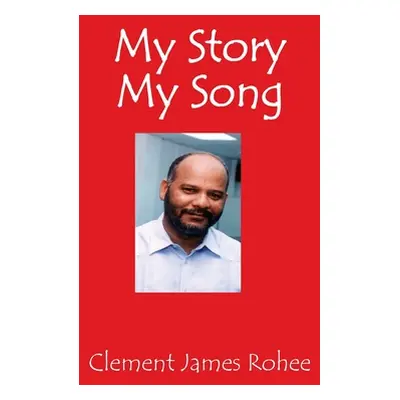 "My Story My Song" - "" ("Rohee Clement James")