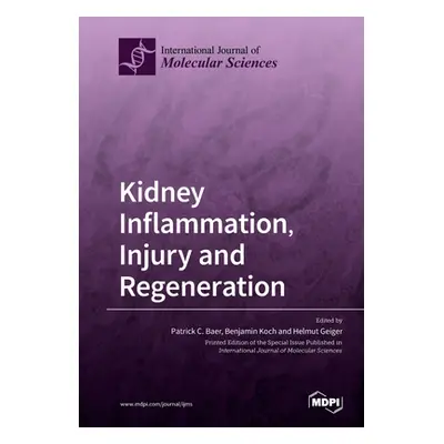 "Kidney Inflammation, Injury and Regeneration" - "" ("Baer Patrick C.")