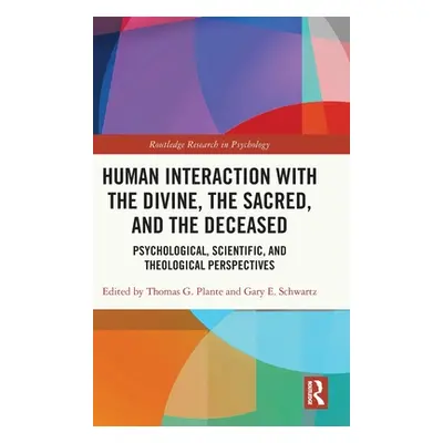 "Human Interaction with the Divine, the Sacred, and the Deceased: Psychological, Scientific, and