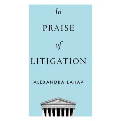 "In Praise of Litigation" - "" ("Lahav Alexandra")