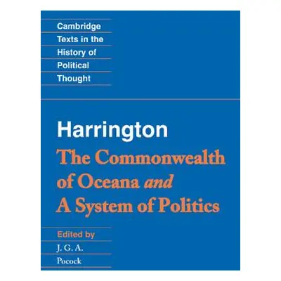 "Harrington: 'The Commonwealth of Oceana' and 'a System of Politics'" - "" ("Harrington James")