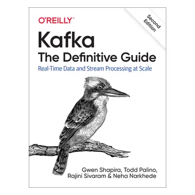 "Kafka: The Definitive Guide: Real-Time Data and Stream Processing at Scale" - "" ("Shapira Gwen