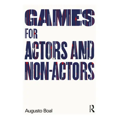 "Games for Actors and Non-Actors" - "" ("Boal Augusto")