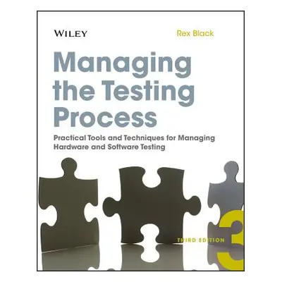 "Managing the Testing Process: Practical Tools and Techniques for Managing Hardware and Software