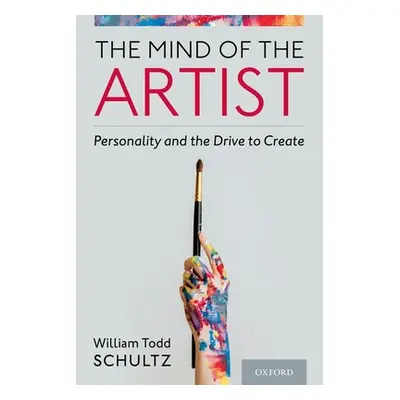 "The Mind of the Artist: Personality and the Drive to Create" - "" ("Schultz William Todd")