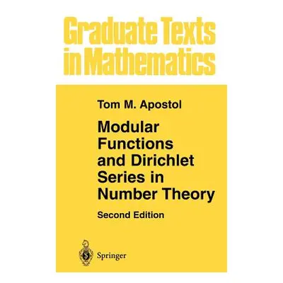 "Modular Functions and Dirichlet Series in Number Theory" - "" ("Apostol Tom M.")