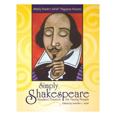 "Simply Shakespeare: Readers Theatre for Young People" - "" ("Kroll Jennifer L.")