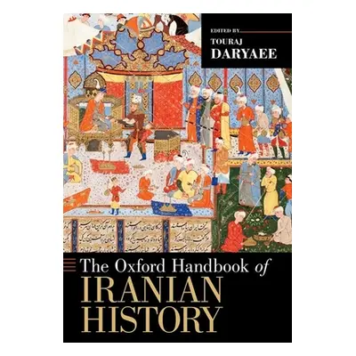 "The Oxford Handbook of Iranian History" - "" ("Daryaee Touraj")