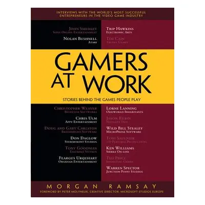 "Gamers at Work: Stories Behind the Games People Play" - "" ("Ramsay Morgan")