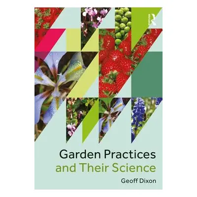 "Garden Practices and Their Science" - "" ("Dixon Geoff")