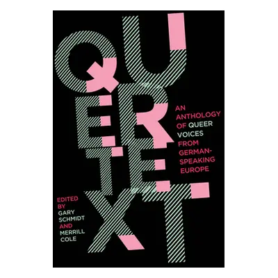 "Quertext: An Anthology of Queer Voices from German-Speaking Europe" - "" ("Schmidt Gary")