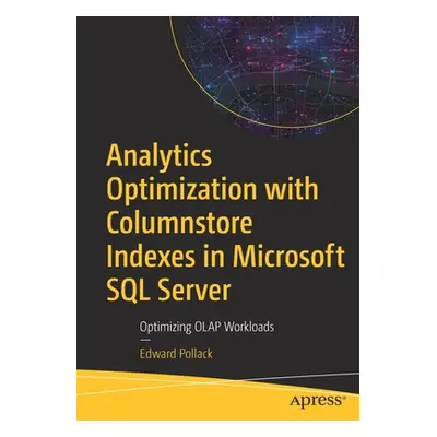 "Analytics Optimization with Columnstore Indexes in Microsoft SQL Server: Optimizing OLAP Worklo