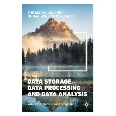 "The Digital Journey of Banking and Insurance, Volume III: Data Storage, Data Processing and Dat