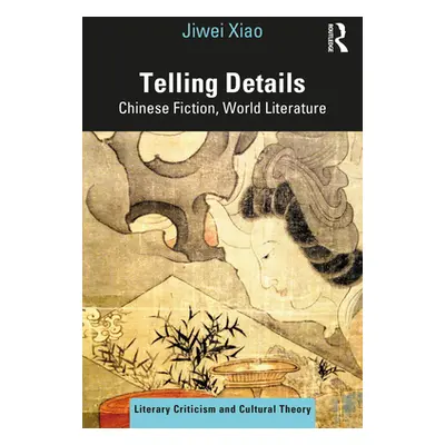 "Telling Details: Chinese Fiction, World Literature" - "" ("Xiao Jiwei")