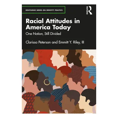 "Racial Attitudes in America Today: One Nation, Still Divided" - "" ("Peterson Clarissa")