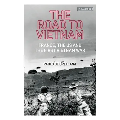 "The Road to Vietnam: America, France, Britain, and the First Vietnam War" - "" ("Orellana Pablo