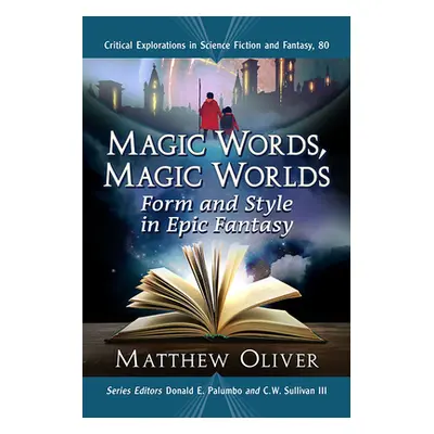 "Magic Words, Magic Worlds: Form and Style in Epic Fantasy" - "" ("Oliver Matthew")