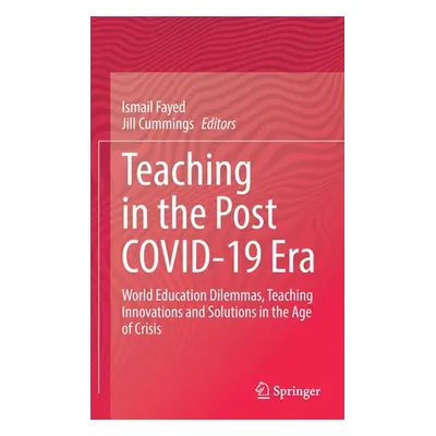 "Teaching in the Post Covid-19 Era: World Education Dilemmas, Teaching Innovations and Solutions