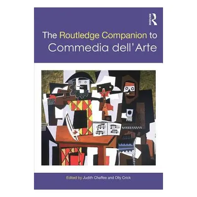 "The Routledge Companion to Commedia Dell'arte" - "" ("Chaffee Judith")