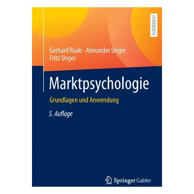 "Marktpsychologie: Grundlagen Und Anwendung" - "" ("Raab Gerhard")