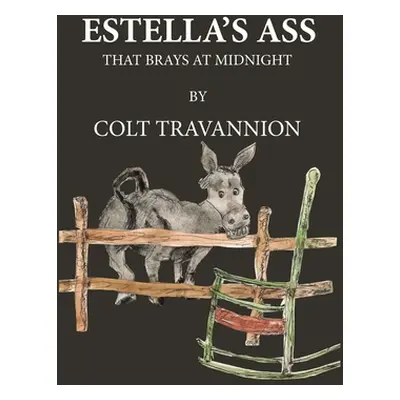 "Estella's Ass: That Brays at Midnight" - "" ("Travannion Colt")