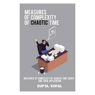 "Measures of complexity of chaotic time series and their application" - "" ("Kopal Gupta")