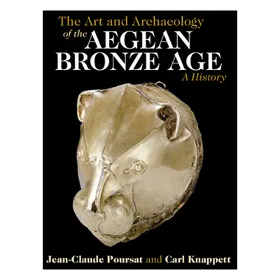 "The Art and Archaeology of the Aegean Bronze Age: A History" - "" ("Poursat Jean-Claude")