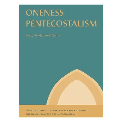 "Oneness Pentecostalism: Race, Gender, and Culture" - "" ("Barba Lloyd D.")