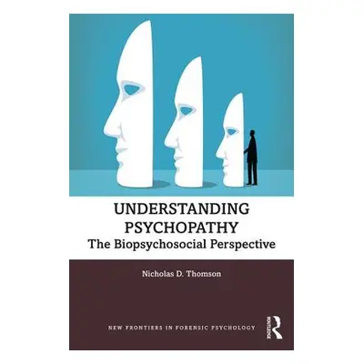 "Understanding Psychopathy: The Biopsychosocial Perspective" - "" ("Thomson Nicholas")