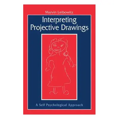 "Interpreting Projective Drawings: A Self-Psychological Approach" - "" ("Leibowitz Marvin")