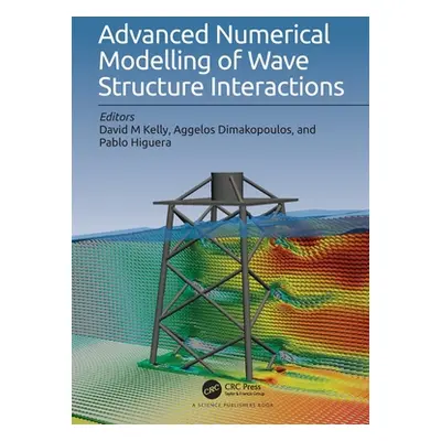 "Advanced Numerical Modelling of Wave Structure Interaction" - "" ("Kelly David M.")