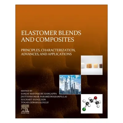 "Elastomer Blends and Composites: Principles, Characterization, Advances, and Applications" - ""