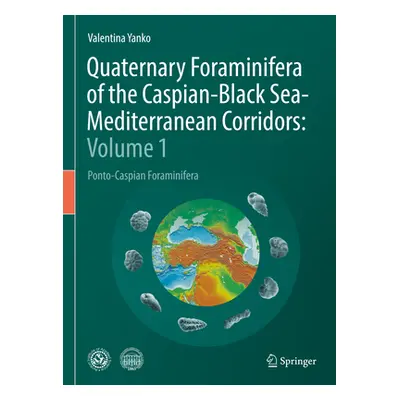 "Quaternary Foraminifera of the Caspian-Black Sea-Mediterranean Corridors: Volume 1: Ponto-Caspi