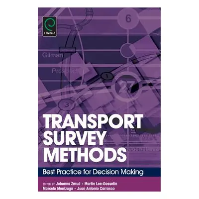 "Transport Survey Methods: Best Practice for Decision Making" - "" ("Zmud Johanna")