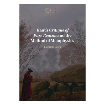 "Kant's Critique of Pure Reason and the Method of Metaphysics" - "" ("Gava Gabriele")