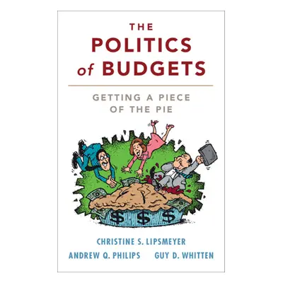 "The Politics of Budgets" - "" ("Lipsmeyer Christine S.")