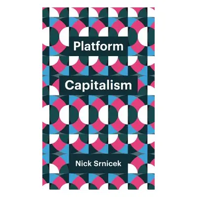 "Platform Capitalism" - "" ("Srnicek Nick")