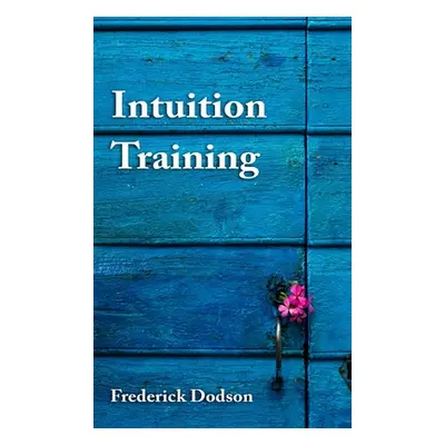 "Intuition Training" - "" ("Dodson Frederick")