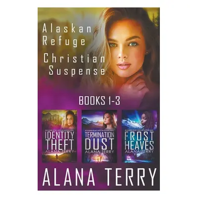 "Alaskan Refuge Christian Suspense Series (Books 1-3)" - "" ("Terry Alana")