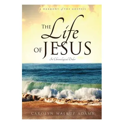 "The Life of Jesus" - "" ("Adams Carolyn Walkup")