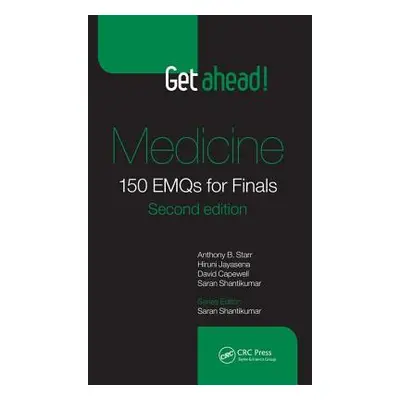 "Get Ahead! Medicine: 150 Emqs for Finals, Second Edition" - "" ("Starr Anthony B.")