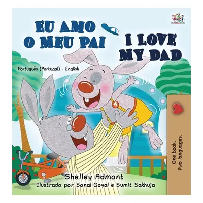 "I Love My Dad (Portuguese English Bilingual Book for Kids - Portugal)" - "" ("Admont Shelley")